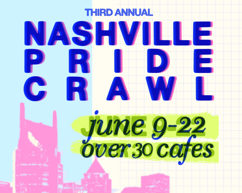 Nashville Pride Coffee Crawl 06.09 – 06.22